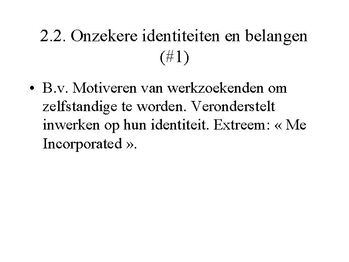 2. 2. Onzekere identiteiten en belangen (#1) • B. v. Motiveren van werkzoekenden om