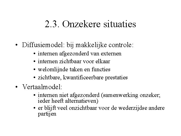 2. 3. Onzekere situaties • Diffusiemodel: bij makkelijke controle: • • internen afgezonderd van