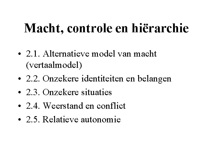 Macht, controle en hiërarchie • 2. 1. Alternatieve model van macht (vertaalmodel) • 2.