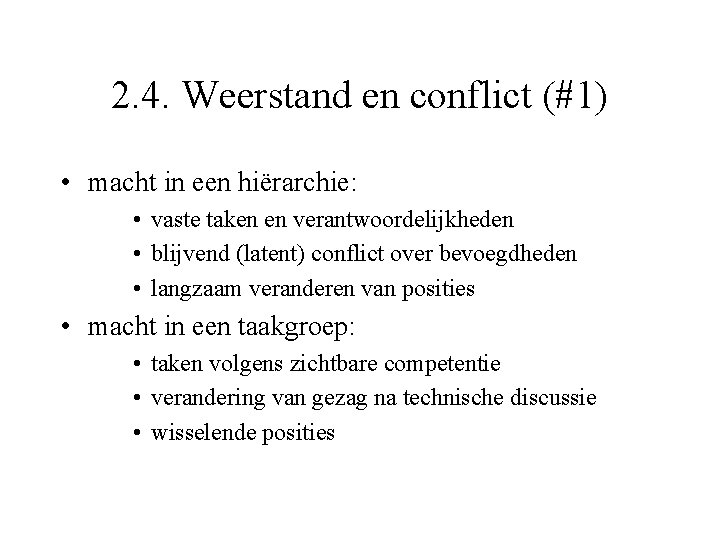 2. 4. Weerstand en conflict (#1) • macht in een hiërarchie: • vaste taken
