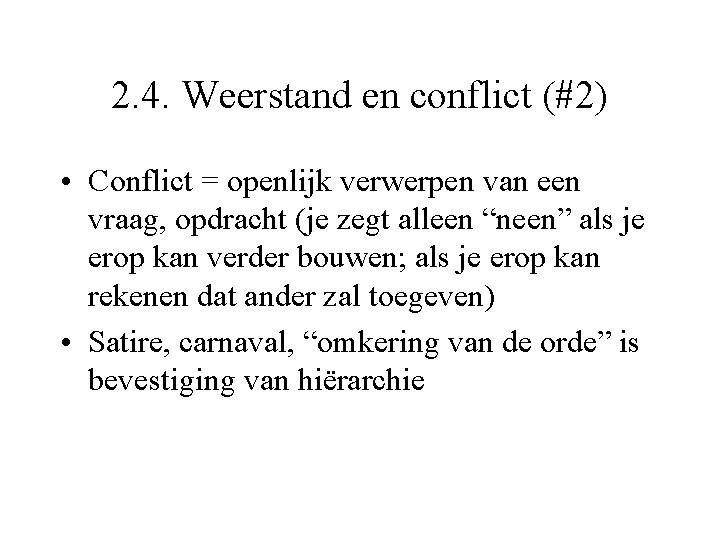 2. 4. Weerstand en conflict (#2) • Conflict = openlijk verwerpen van een vraag,