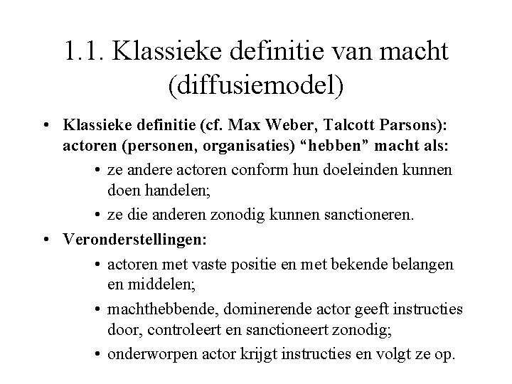 1. 1. Klassieke definitie van macht (diffusiemodel) • Klassieke definitie (cf. Max Weber, Talcott