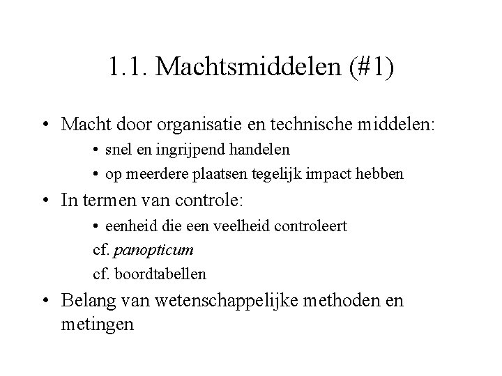 1. 1. Machtsmiddelen (#1) • Macht door organisatie en technische middelen: • snel en