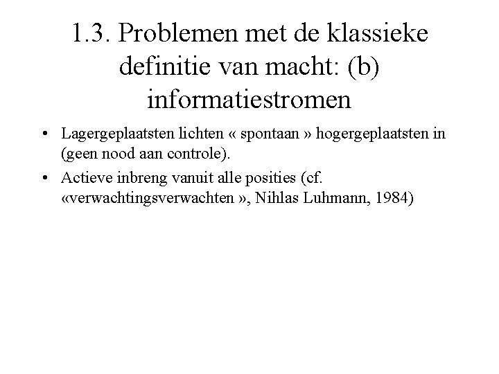 1. 3. Problemen met de klassieke definitie van macht: (b) informatiestromen • Lagergeplaatsten lichten