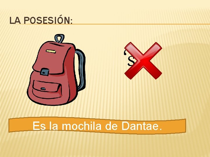LA POSESIÓN: ‘s Es la mochila de Dantae. 