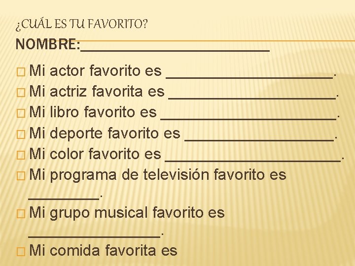 ¿CUÁL ES TU FAVORITO? NOMBRE: ____________ � Mi actor favorito es __________. � Mi