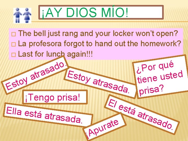 ¡AY DIOS MÍO! � The bell just rang and your locker won’t open? �