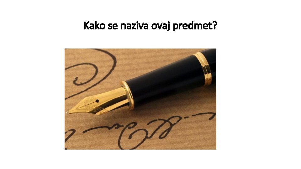 Kako se naziva ovaj predmet? 