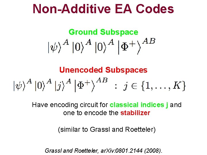 Non-Additive EA Codes Ground Subspace Unencoded Subspaces Have encoding circuit for classical indices j