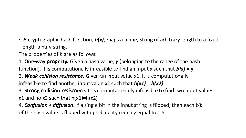  • A cryptographic hash function, h(x), maps a binary string of arbitrary length