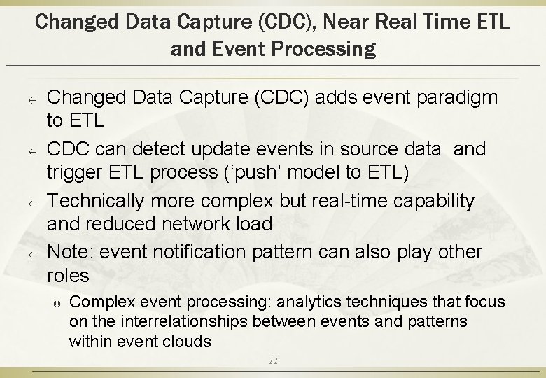 Changed Data Capture (CDC), Near Real Time ETL and Event Processing ß ß Changed