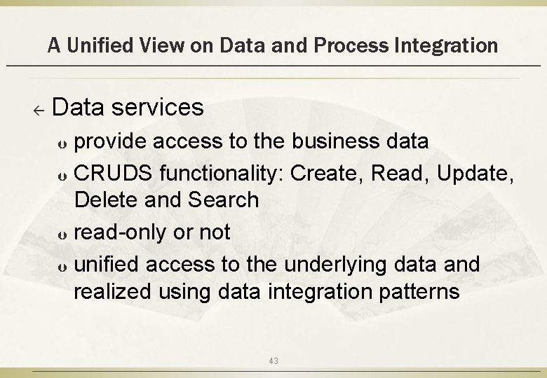 A Unified View on Data and Process Integration ß Data services provide access to