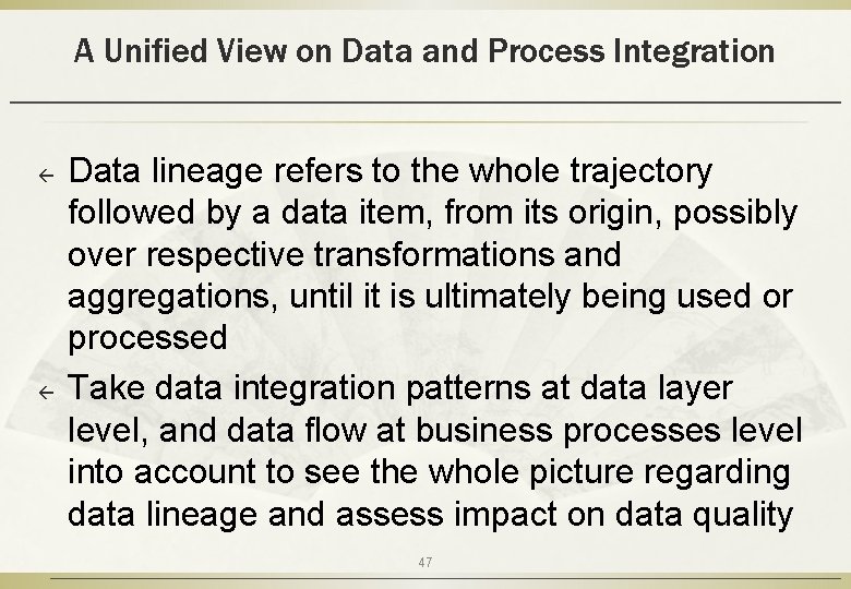 A Unified View on Data and Process Integration ß ß Data lineage refers to