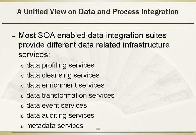 A Unified View on Data and Process Integration ß Most SOA enabled data integration