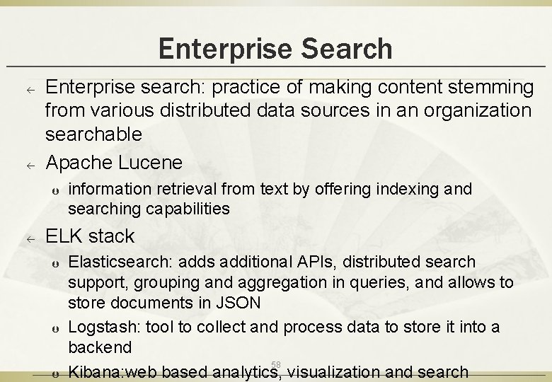 Enterprise Search ß ß Enterprise search: practice of making content stemming from various distributed