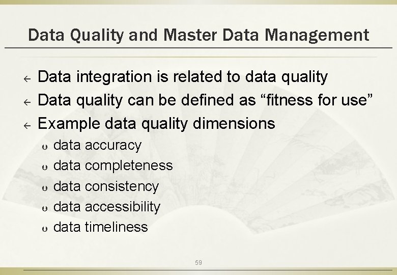 Data Quality and Master Data Management ß ß ß Data integration is related to