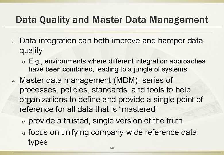 Data Quality and Master Data Management ß Data integration can both improve and hamper