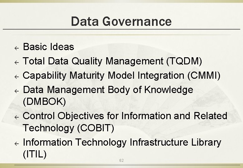 Data Governance ß ß ß Basic Ideas Total Data Quality Management (TQDM) Capability Maturity
