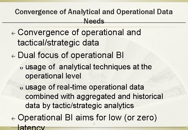 Convergence of Analytical and Operational Data Needs Convergence of operational and tactical/strategic data ß