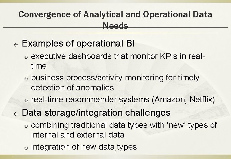 Convergence of Analytical and Operational Data Needs ß Examples of operational BI Þ Þ