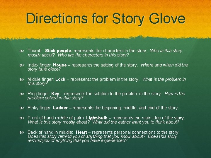 Directions for Story Glove Thumb: Stick people- represents the characters in the story. Who