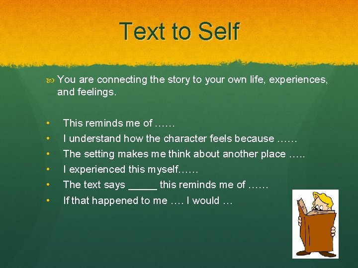 Text to Self You are connecting the story to your own life, experiences, and