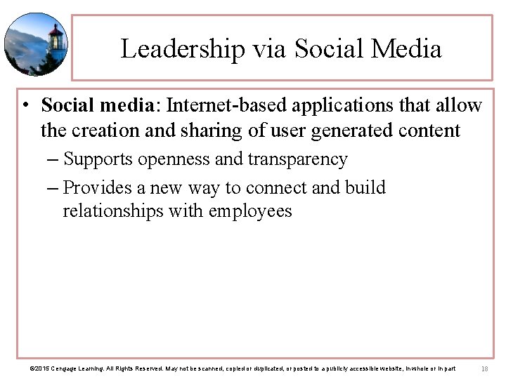 Leadership via Social Media • Social media: Internet-based applications that allow the creation and