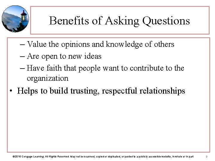 Benefits of Asking Questions – Value the opinions and knowledge of others – Are