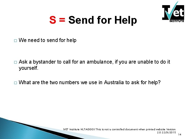 S = Send for Help � We need to send for help � Ask S = Send for Help � We need to send for help � Ask
