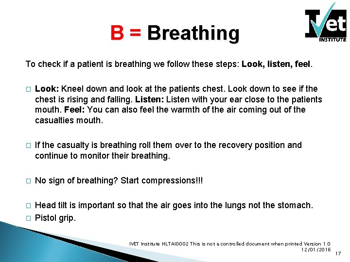 B = Breathing To check if a patient is breathing we follow these steps: B = Breathing To check if a patient is breathing we follow these steps: