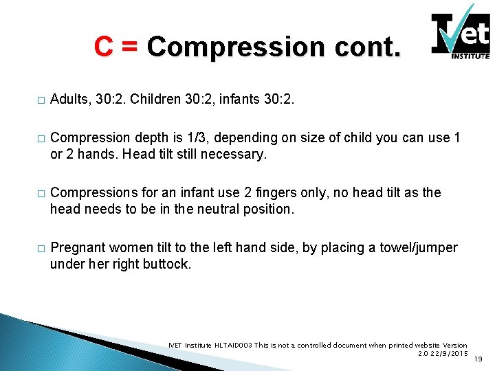 C = Compression cont. � Adults, 30: 2. Children 30: 2, infants 30: 2. C = Compression cont. � Adults, 30: 2. Children 30: 2, infants 30: 2.