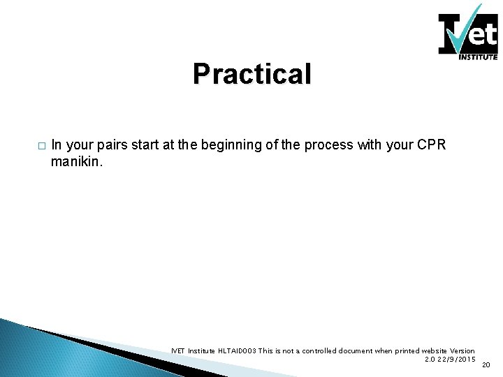 Practical � In your pairs start at the beginning of the process with your Practical � In your pairs start at the beginning of the process with your