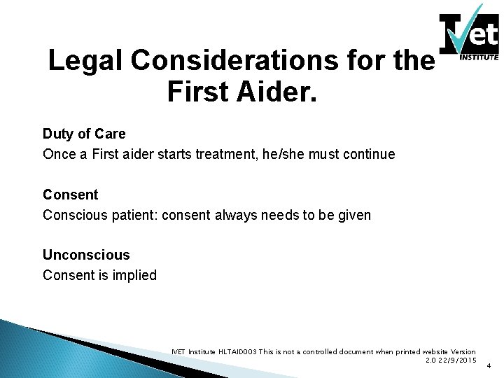 Legal Considerations for the First Aider. Duty of Care Once a First aider starts Legal Considerations for the First Aider. Duty of Care Once a First aider starts