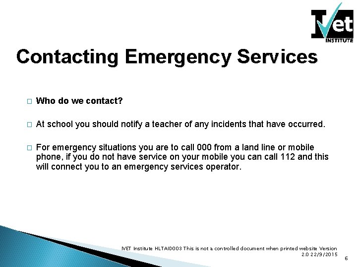 Contacting Emergency Services � Who do we contact? � At school you should notify Contacting Emergency Services � Who do we contact? � At school you should notify