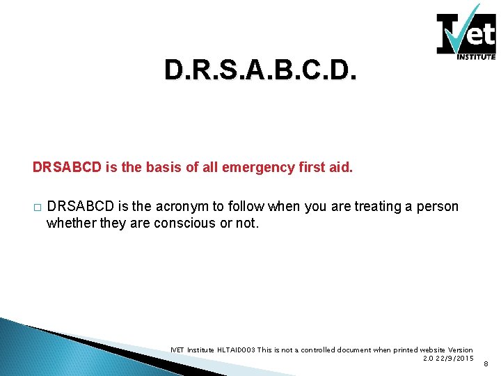 D. R. S. A. B. C. D. DRSABCD is the basis of all emergency D. R. S. A. B. C. D. DRSABCD is the basis of all emergency