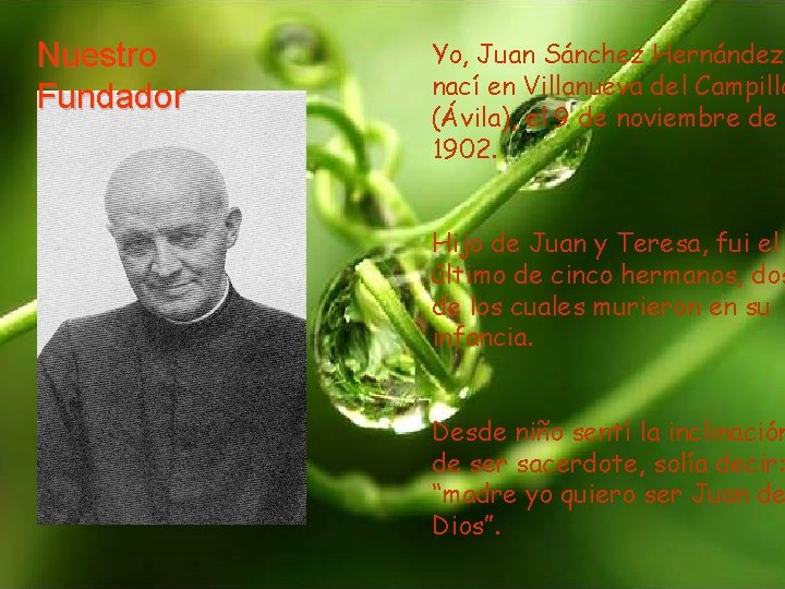 Nuestro Fundador Yo, Juan Sánchez Hernández, nací en Villanueva del Campillo (Ávila), el 9