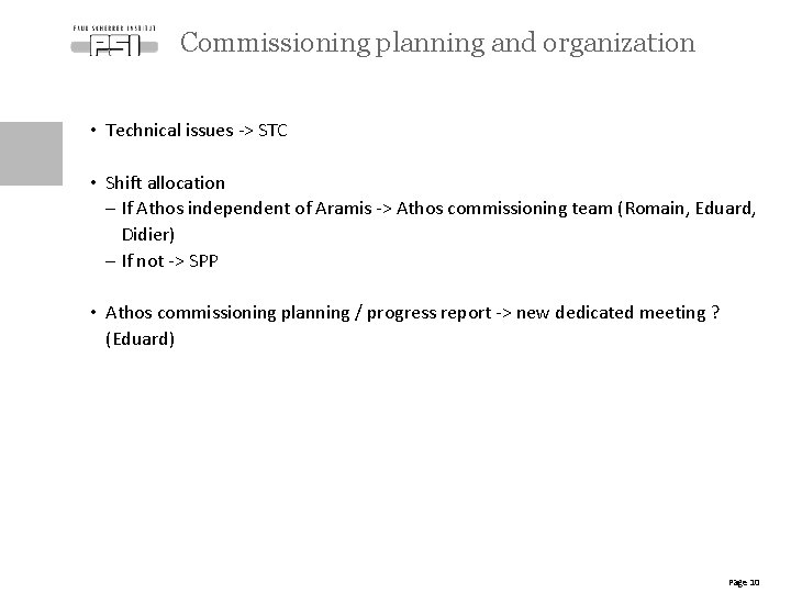 Commissioning planning and organization • Technical issues -> STC • Shift allocation - If