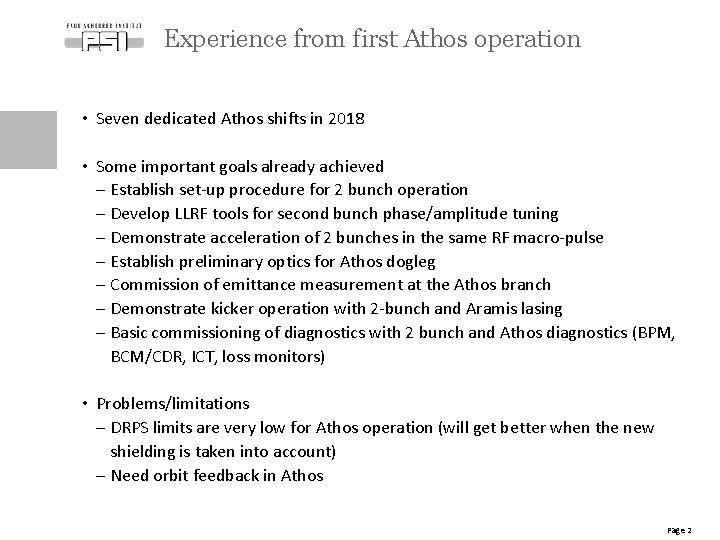 Experience from first Athos operation • Seven dedicated Athos shifts in 2018 • Some