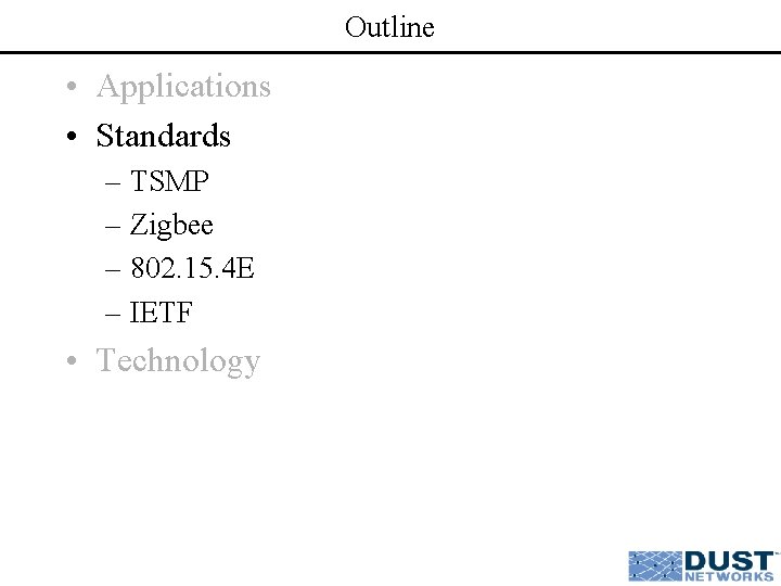 Outline • Applications • Standards – TSMP – Zigbee – 802. 15. 4 E