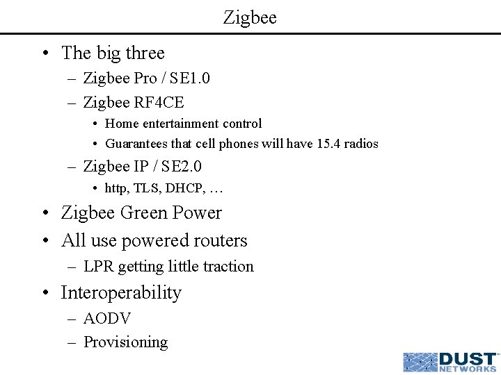 Zigbee • The big three – Zigbee Pro / SE 1. 0 – Zigbee