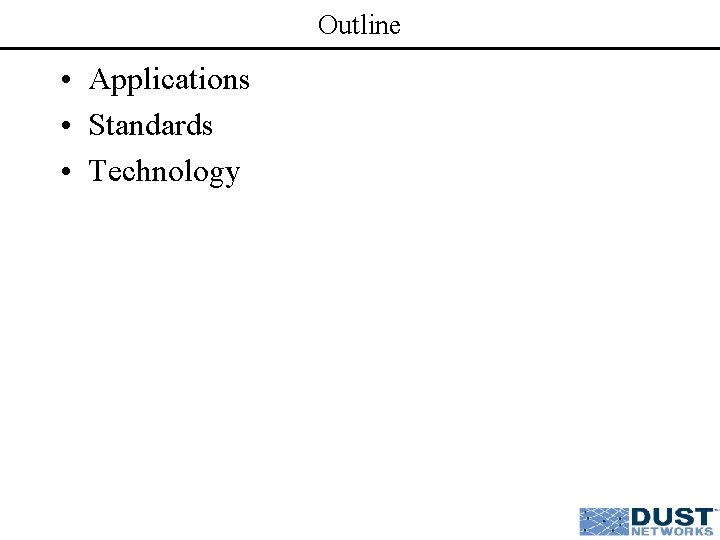 Outline • Applications • Standards • Technology 