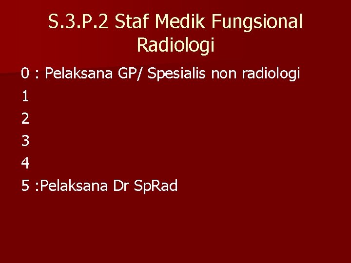S. 3. P. 2 Staf Medik Fungsional Radiologi 0 : Pelaksana GP/ Spesialis non