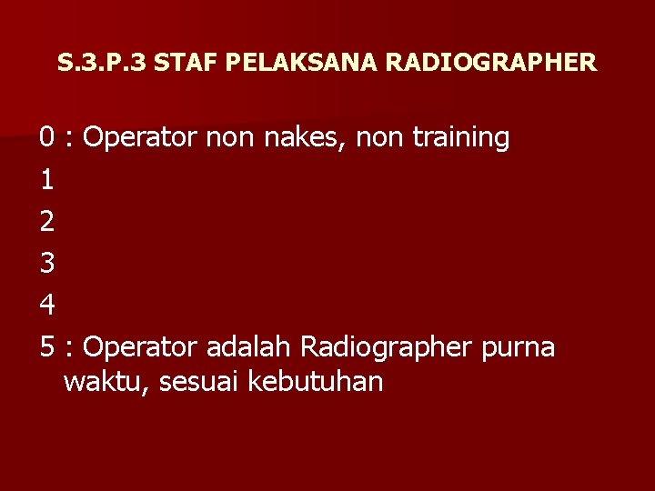 S. 3. P. 3 STAF PELAKSANA RADIOGRAPHER 0 : Operator non nakes, non training