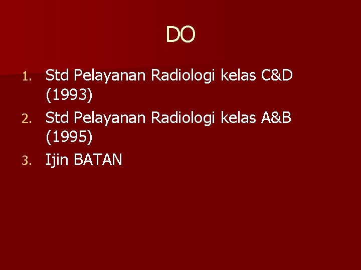 DO Std Pelayanan Radiologi kelas C&D (1993) 2. Std Pelayanan Radiologi kelas A&B (1995)