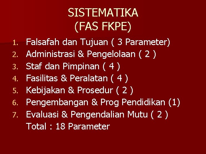 SISTEMATIKA (FAS FKPE) 1. 2. 3. 4. 5. 6. 7. Falsafah dan Tujuan (