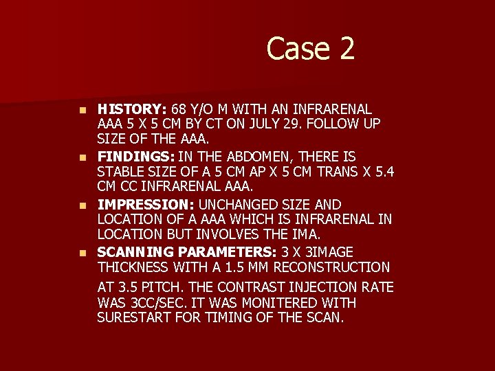 Case 2 HISTORY: 68 Y/O M WITH AN INFRARENAL AAA 5 X 5 CM