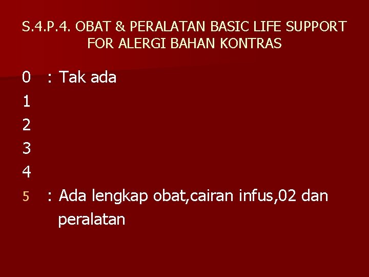 S. 4. P. 4. OBAT & PERALATAN BASIC LIFE SUPPORT FOR ALERGI BAHAN KONTRAS