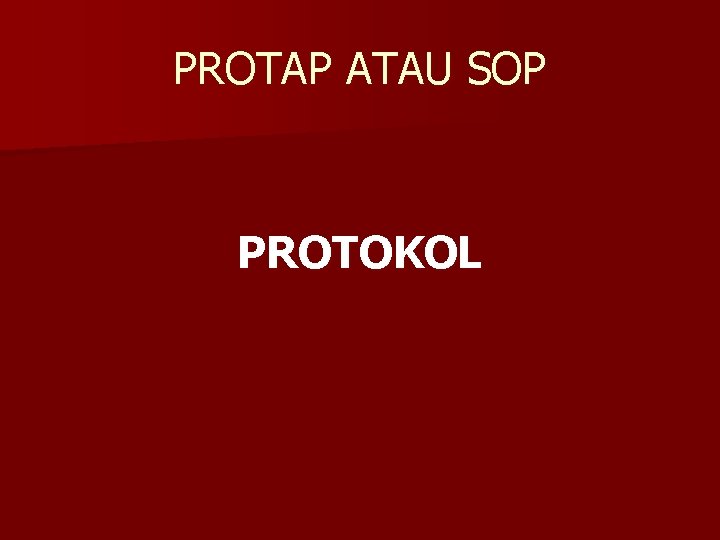 PROTAP ATAU SOP PROTOKOL 