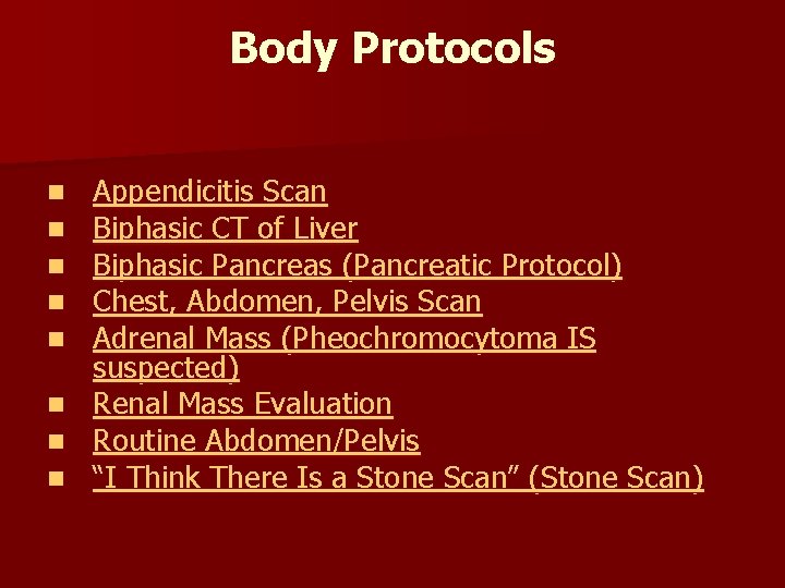 Body Protocols n n n n Appendicitis Scan Biphasic CT of Liver Biphasic Pancreas