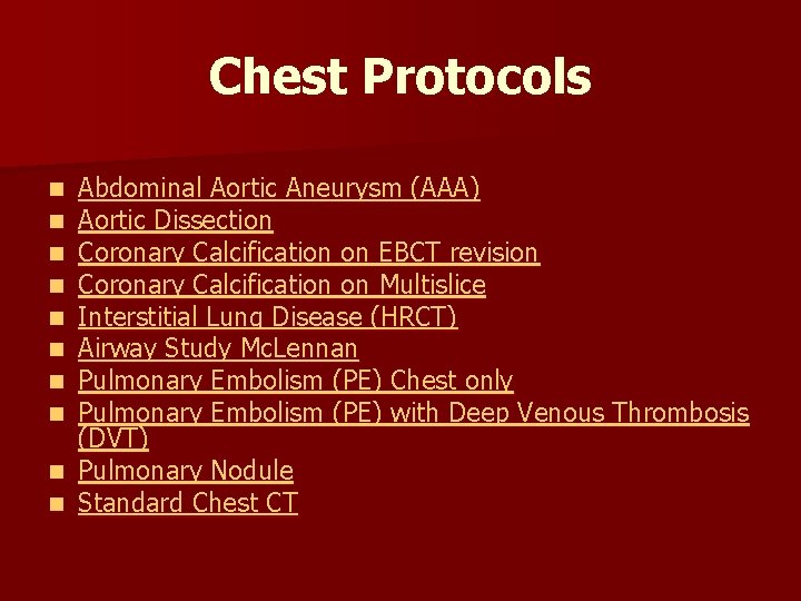 Chest Protocols Abdominal Aortic Aneurysm (AAA) Aortic Dissection Coronary Calcification on EBCT revision Coronary